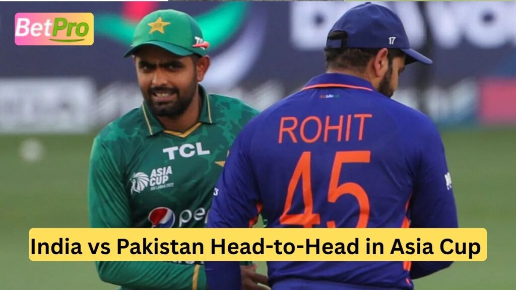 India vs Pakistan Head-to-Head in Asia Cup